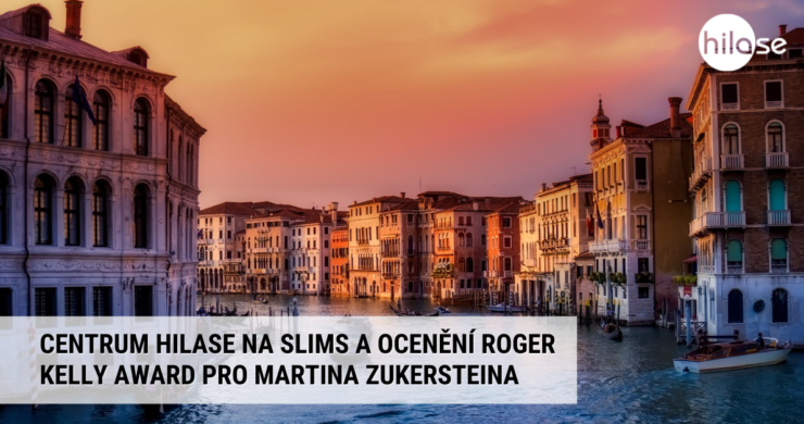 Centrum HiLASE na SLIMS a Roger Kelly Award pro Martina Zukersteina